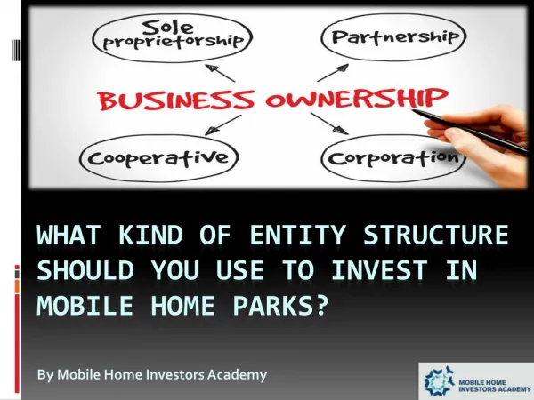What Kind Of Entity Structure Should You Use To Invest In Mobile Home Parks?