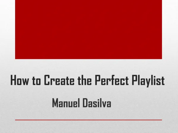 Manuel Dasilva - How to Create the Perfect Playlist