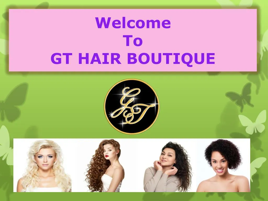 welcome to gt hair boutique