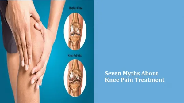 Seven Myths About Knee Pain Treatment
