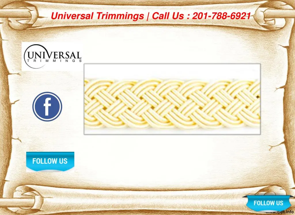 universal trimmings call us 201 788 6921