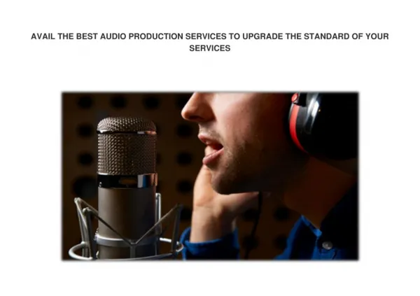 AVAIL THE BEST AUDIO PRODUCTION SERVICES TO UPGRADE THE STANDARD OF YOUR SERVICES