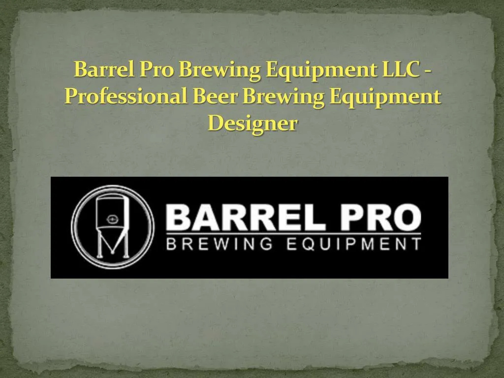 barrel pro brewing equipment llc professional beer brewing equipment designer