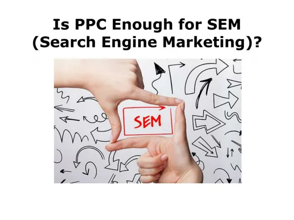 Is PPC Enough for SEM?