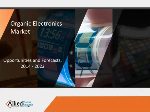 Organic Electronics Market is Expected to Reach $79.6 Billion, Globally, by 2020
