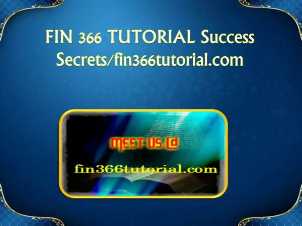 FIN 366 TUTORIAL Success Secrets/fin366tutorial.com