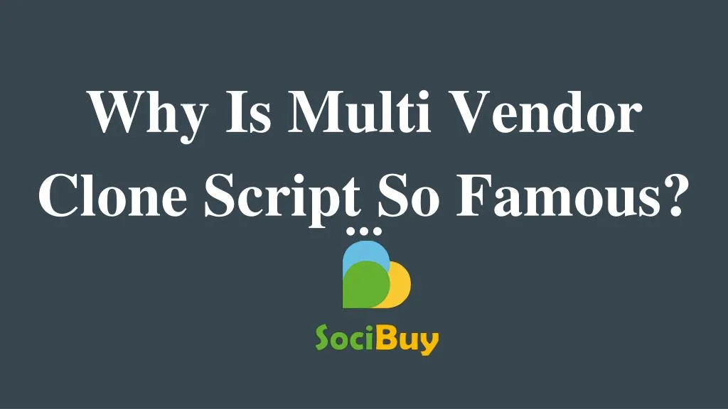 why is multi vendor clone script so famous