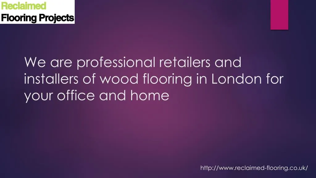 we are professional retailers and installers of wood flooring in london for your office and home