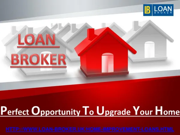 Perfect Opportunity to Upgrade your Home with Loan Broker