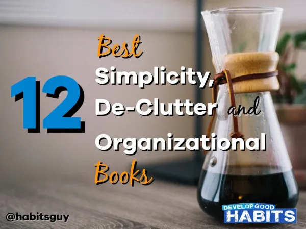12 Best Simplicity, De-Clutter, and Organizational Books