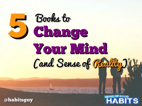 5 Books to Change Your Mind (and Sense of Reality)