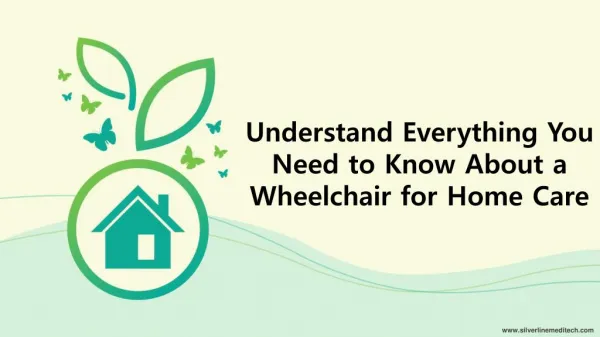 Understand Everything You Need to Know About a Wheelchair for Home Care