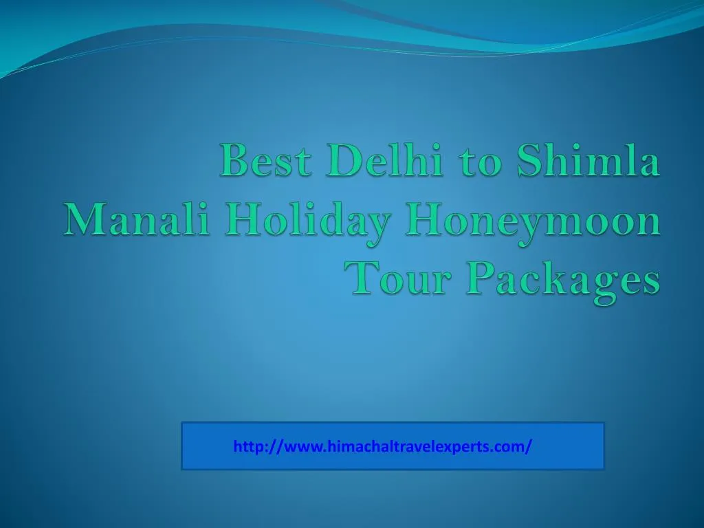 best delhi to shimla manali holiday honeymoon tour packages