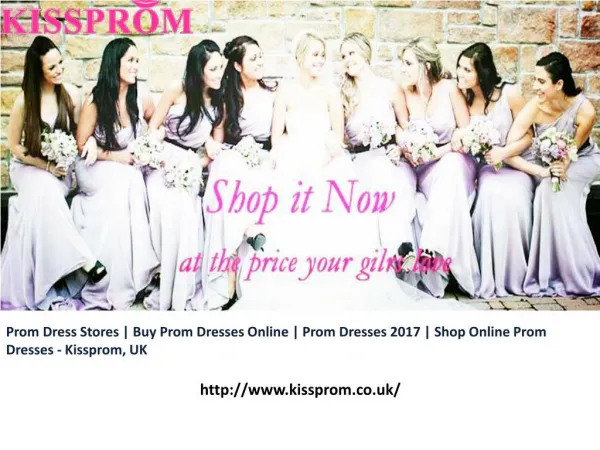 Prom Dress Stores | Buy Prom Dresses Online | Prom Dresses 2017 | Shop Online Prom Dresses - Kissprom, UK