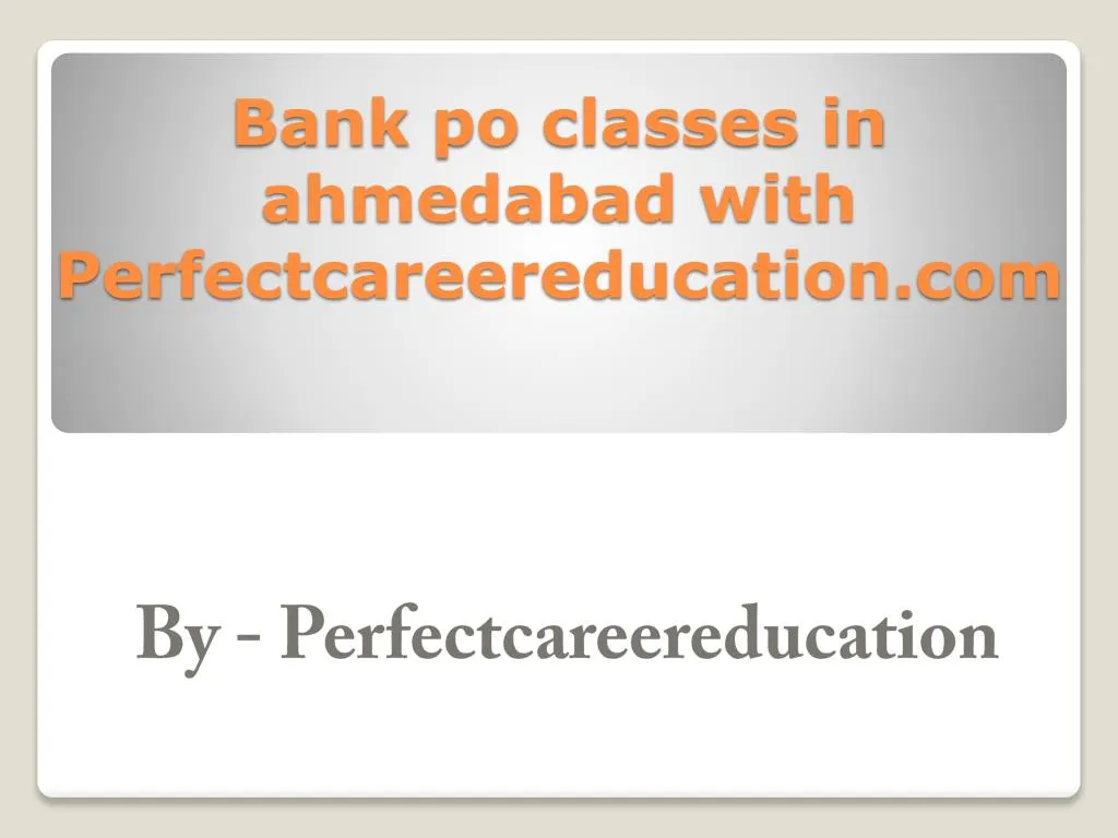 bank po classes in ahmedabad with perfectcareereducation com