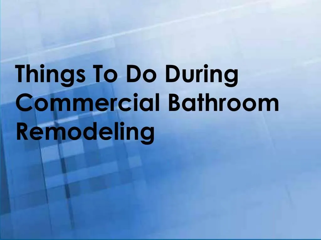 things to do during commercial bathroom remodeling