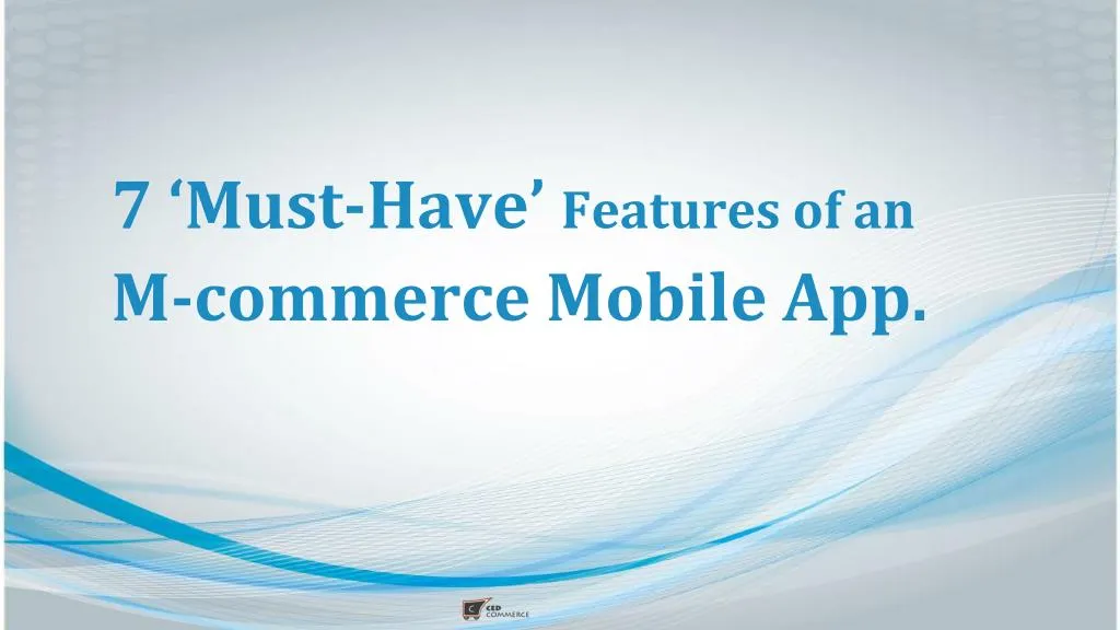 7 must have features of an m commerce mobile app