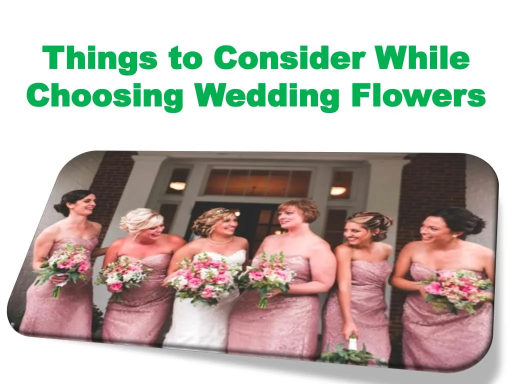 things to consider while choosing wedding flowers