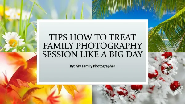 Tips How to Treat Family Photography Session Like A Big Day