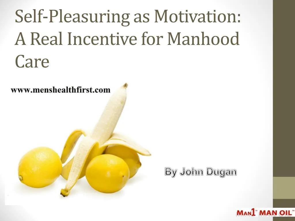 self pleasuring as motivation a real incentive for manhood care