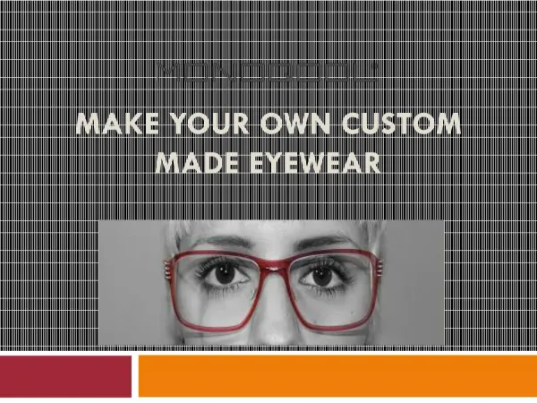 Custom Made Eyewear | Cool Eyewear