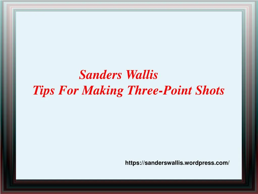 sanders wallis tips for making three point shots