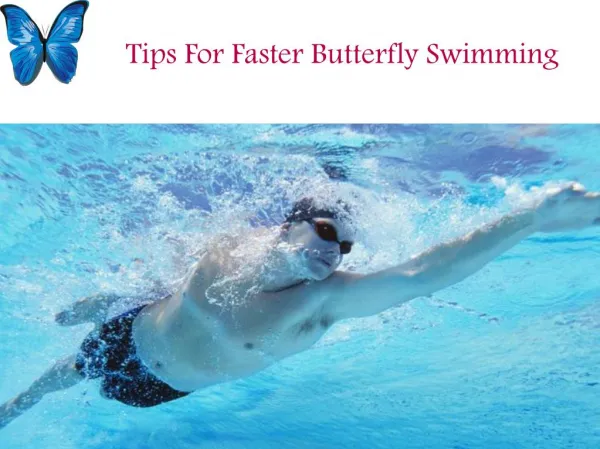 Tips To Faster Butterfly Swimming Strokes