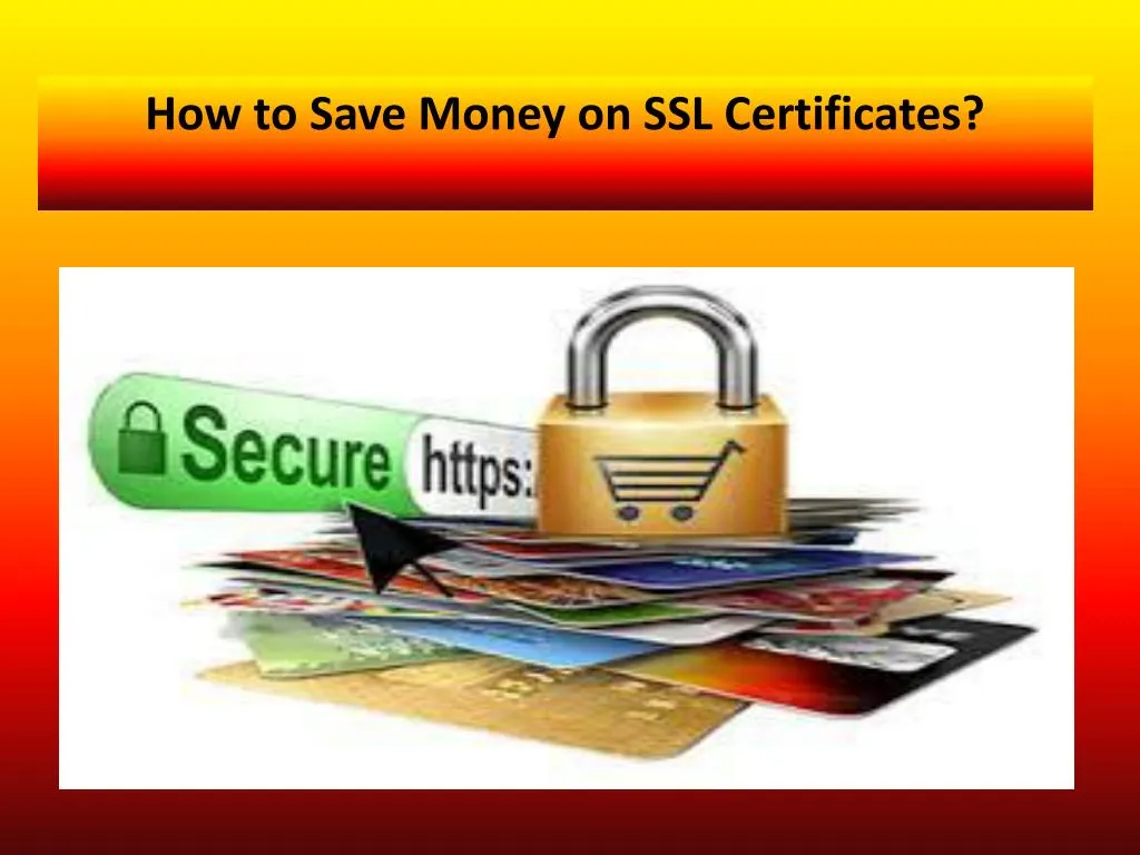 how to save money on ssl certificates