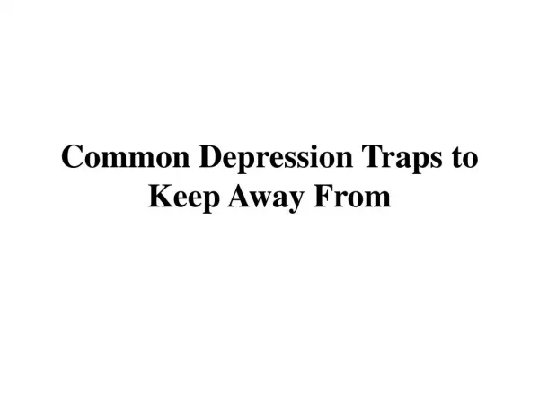 Common Depression Traps to Keep Away From