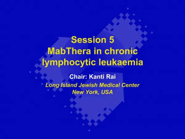 Session 5 MabThera in chronic lymphocytic leukaemia