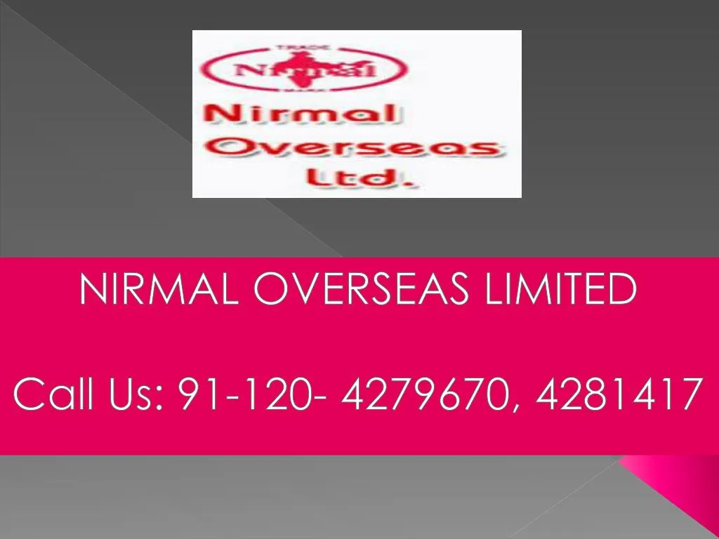 nirmal overseas limited call us 91 120 4279670 4281417