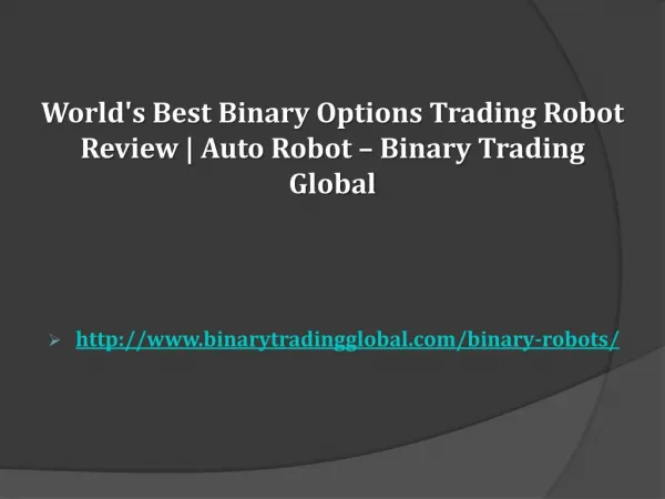 World's Best Binary Options Trading Robot Review | Auto Robot – Binary Trading Global