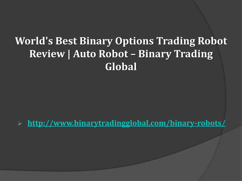 world s best binary options trading robot review auto robot binary trading global