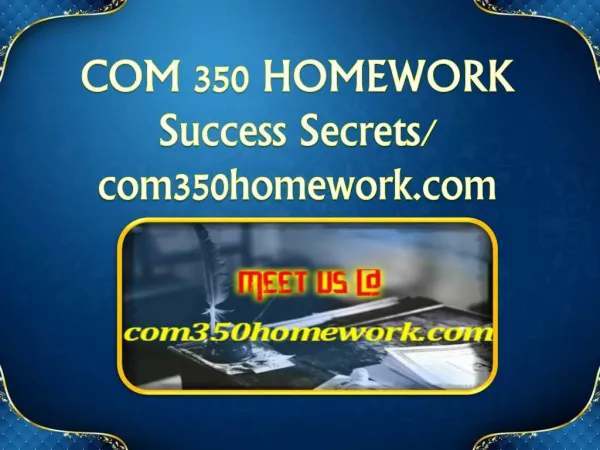 COM 350 HOMEWORK Success Secrets/ com350homework.com