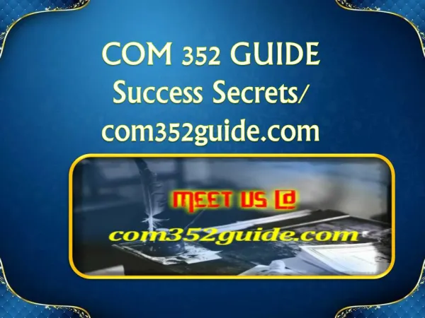 COM 352 GUIDE Success Secrets/ com352guide.com