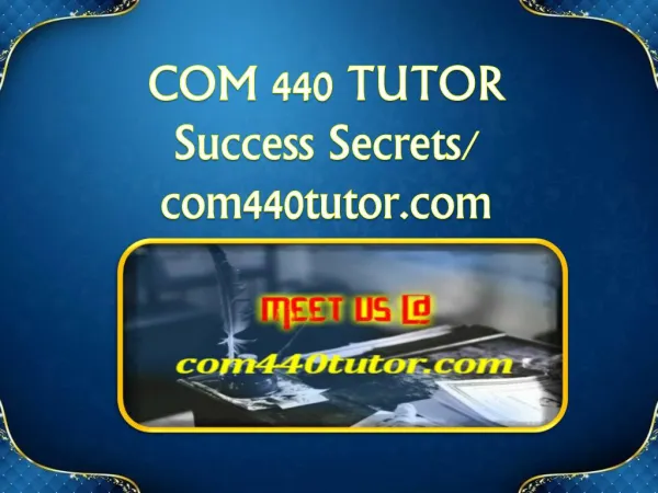 COM 440 TUTOR Success Secrets/ com440tutor.com