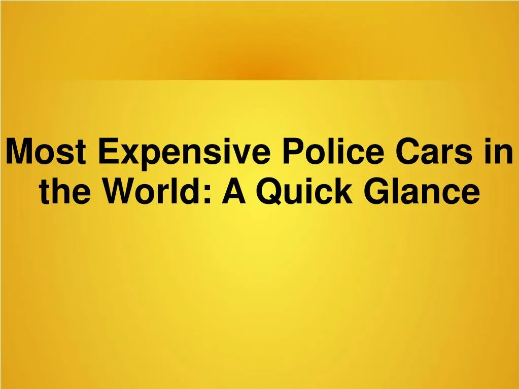 most expensive police cars in the world a quick glance