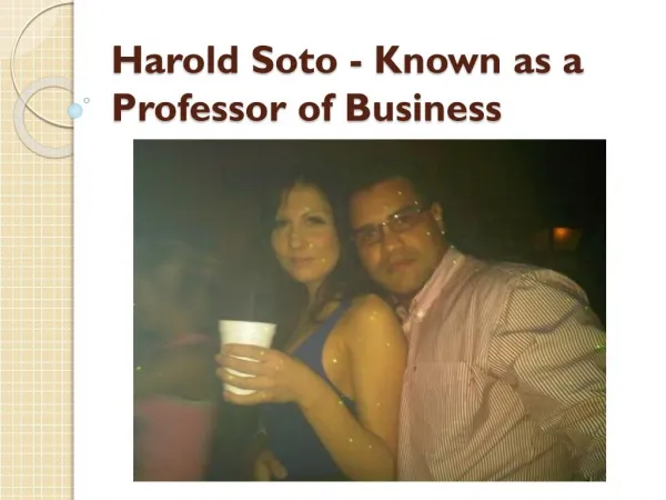 Harold Soto - Known as a Professor of Business