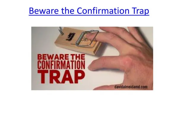 Beware the Confirmation Trap