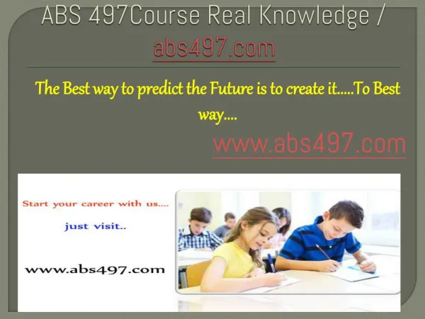 ABS 497Course Real Knowledge / abs497 dotcom