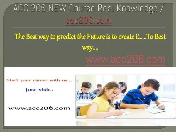 ACC 206 NEW Course Real Knowledge / acc206 dotcom