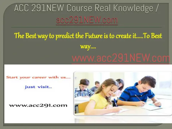 ACC 291NEW Course Real Knowledge / acc291NEW dotcom