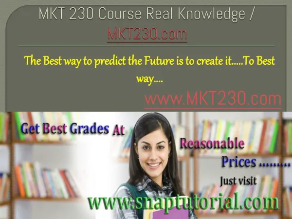 MKT 230 Course Real Knowledge / MKT230 dotcom