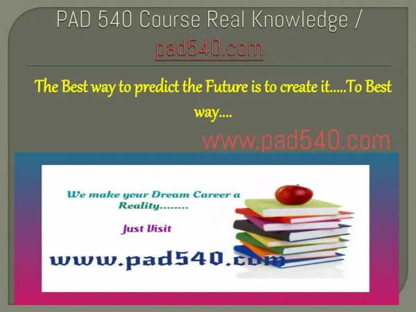 PAD 540 Course Real Knowledge / pad540 dotcom