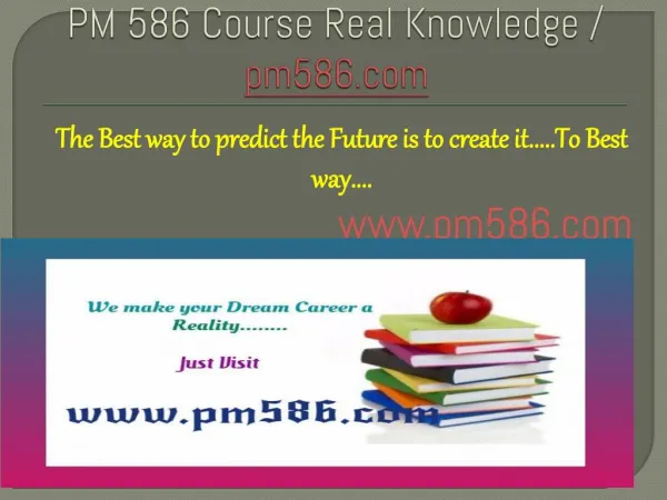 PM 586 Course Real Knowledge / pm586 dotcom