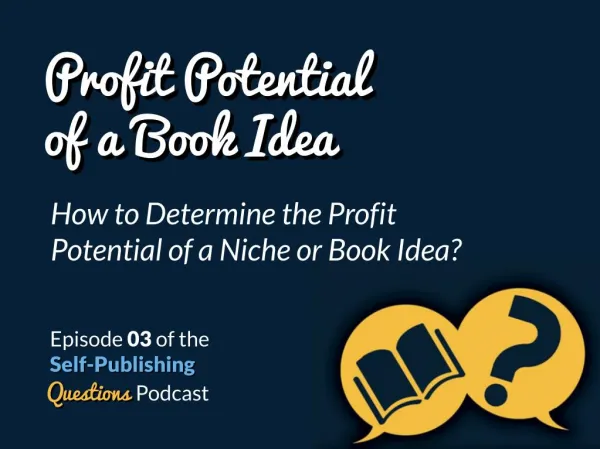 SPQ 003: How Do You Determine the Profit Potential of a Niche or Book Idea?