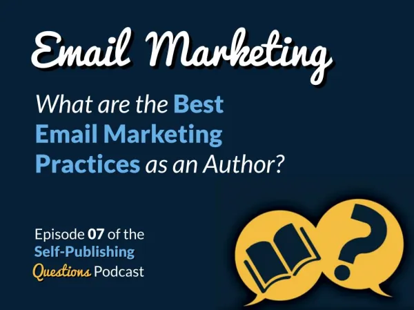 SPQ 007: What are the Best Email Marketing Practices as an Author?