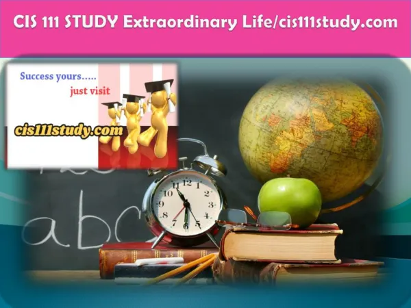 CIS 111 STUDY Extraordinary Life/cis111study.com