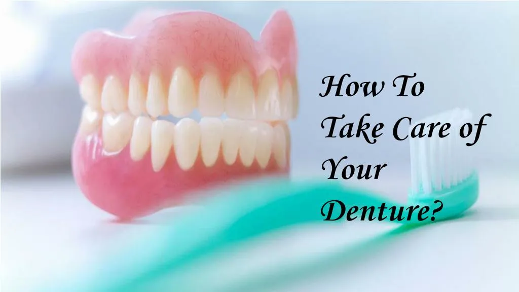 how to take care of your denture