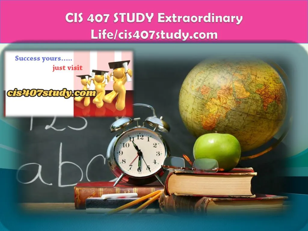 cis 407 study extraordinary life cis407study com